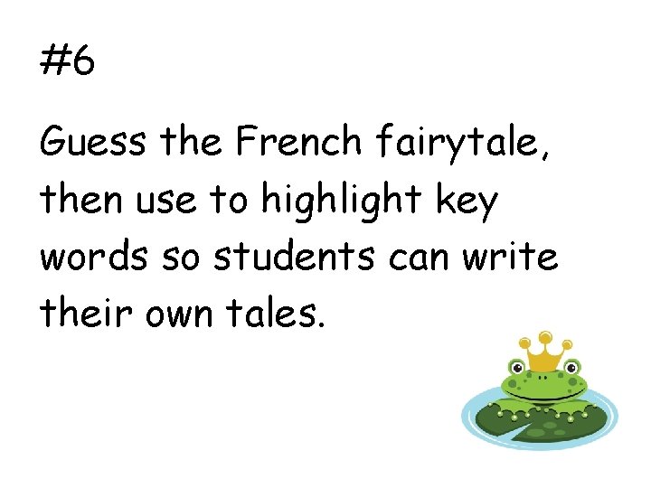 #6 Guess the French fairytale, then use to highlight key words so students can