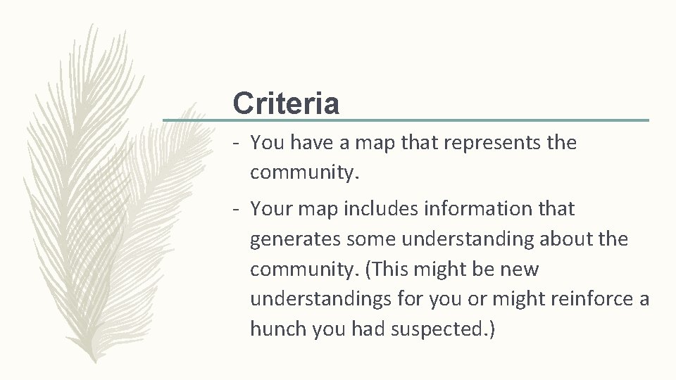 Criteria - You have a map that represents the community. - Your map includes Criteria - You have a map that represents the community. - Your map includes