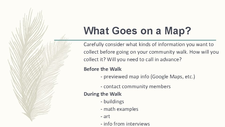 What Goes on a Map? Carefully consider what kinds of information you want to What Goes on a Map? Carefully consider what kinds of information you want to