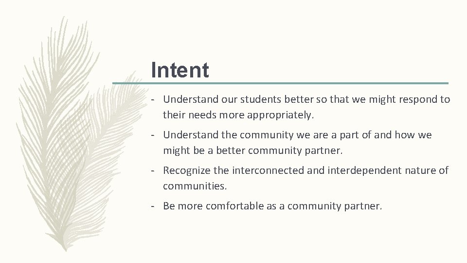 Intent - Understand our students better so that we might respond to their needs Intent - Understand our students better so that we might respond to their needs