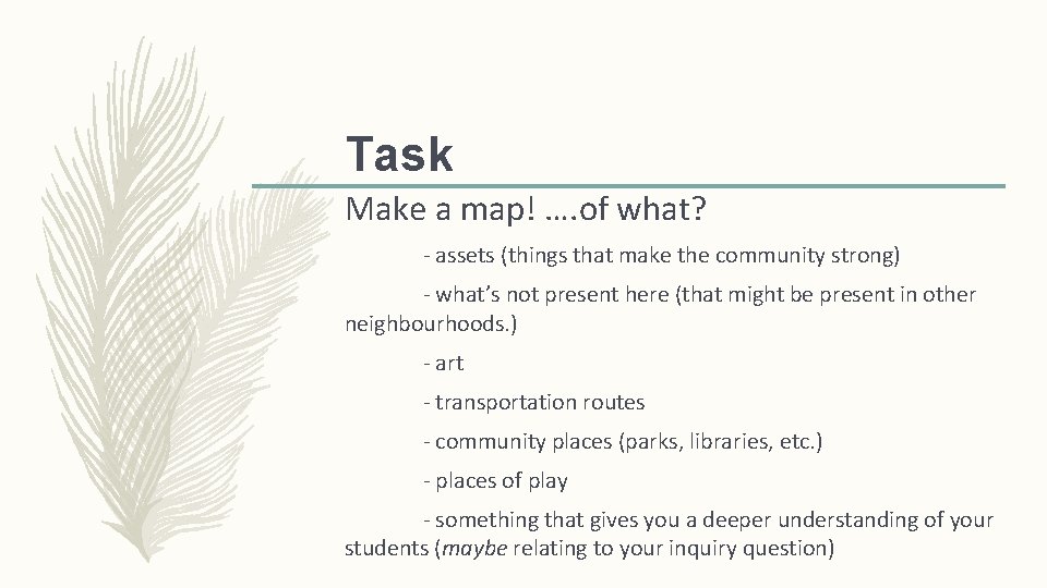 Task Make a map! …. of what? - assets (things that make the community Task Make a map! …. of what? - assets (things that make the community