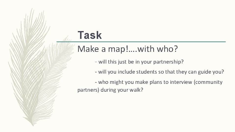 Task Make a map!…. with who? - will this just be in your partnership? Task Make a map!…. with who? - will this just be in your partnership?
