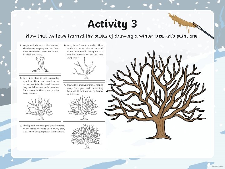 Activity 3 Now that we have learned the basics of drawing a winter tree,