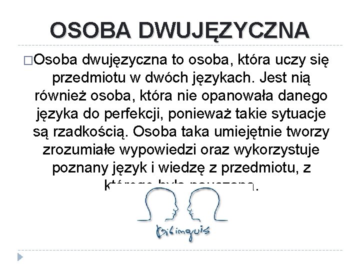 OSOBA DWUJĘZYCZNA �Osoba dwujęzyczna to osoba, która uczy się przedmiotu w dwóch językach. Jest