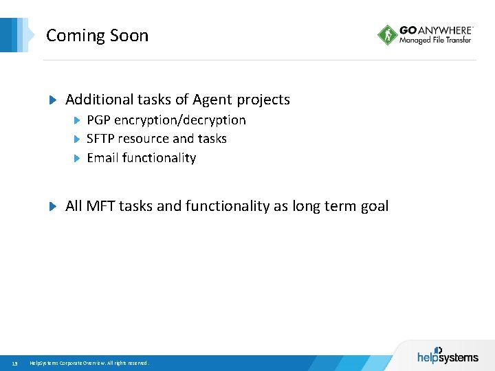 Coming Soon Additional tasks of Agent projects PGP encryption/decryption SFTP resource and tasks Email
