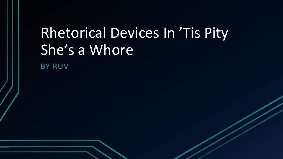 Rhetorical Devices In ’Tis Pity She’s a Whore BY RUV 