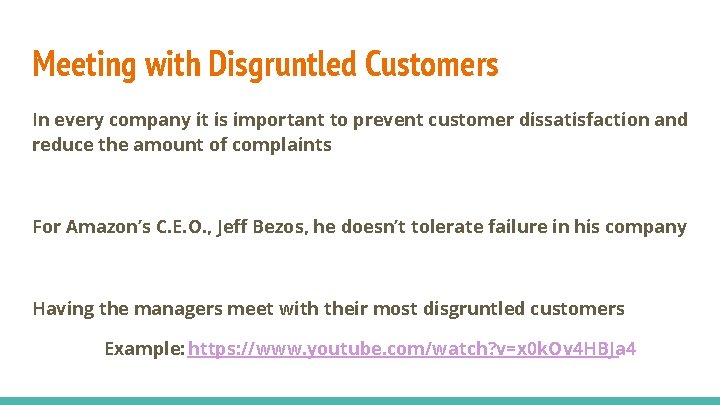 Meeting with Disgruntled Customers In every company it is important to prevent customer dissatisfaction