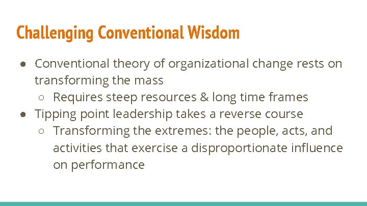 Challenging Conventional Wisdom ● Conventional theory of organizational change rests on transforming the mass