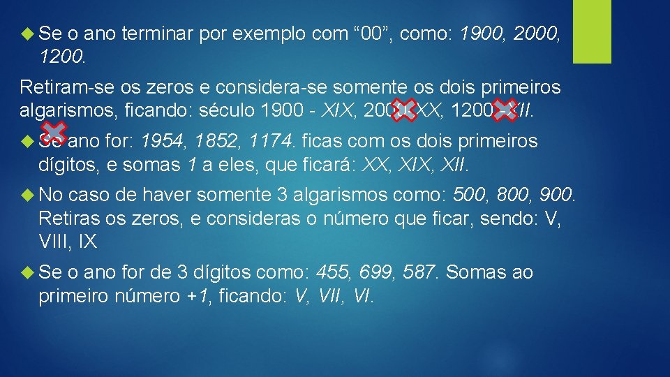  Se o ano terminar por exemplo com “ 00”, como: 1900, 2000, 1200.