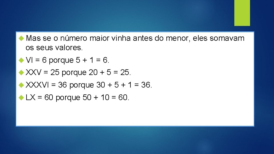  Mas se o número maior vinha antes do menor, eles somavam os seus