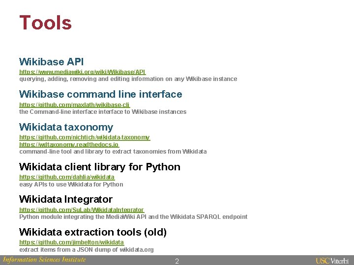 Tools Wikibase API https: //www. mediawiki. org/wiki/Wikibase/API querying, adding, removing and editing information on