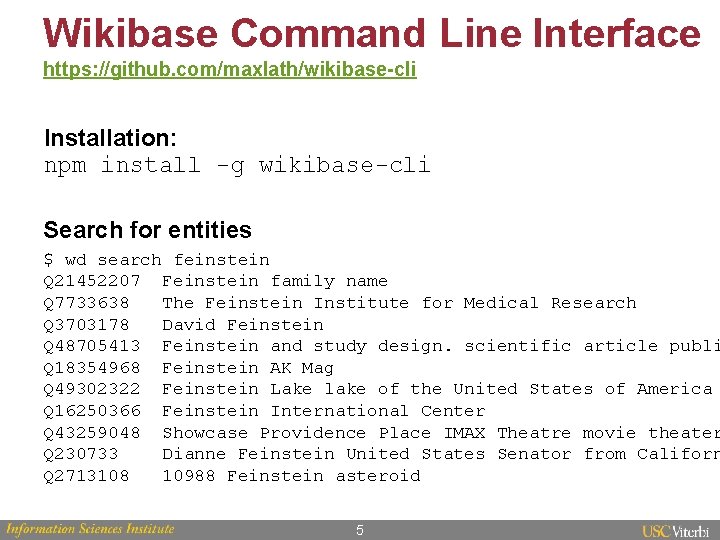Wikibase Command Line Interface https: //github. com/maxlath/wikibase-cli Installation: npm install -g wikibase-cli Search for