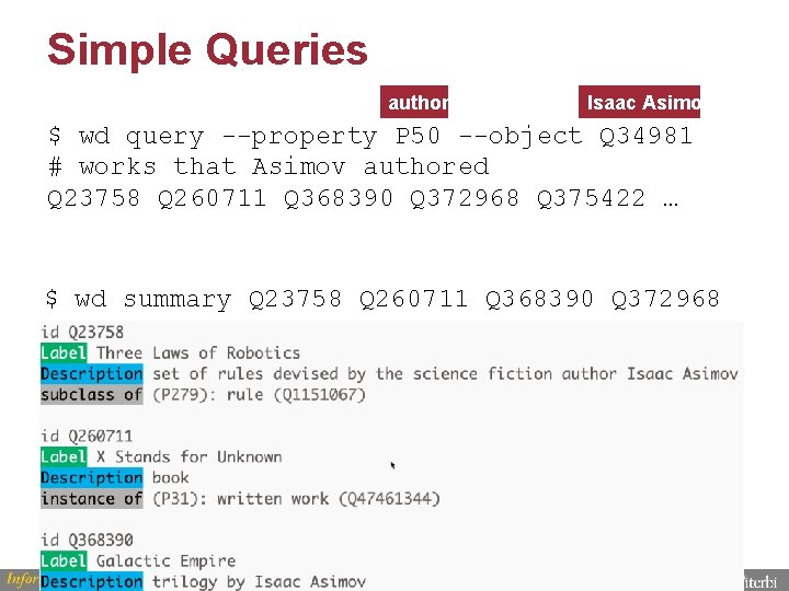 Simple Queries author Isaac Asimoc $ wd query --property P 50 --object Q 34981