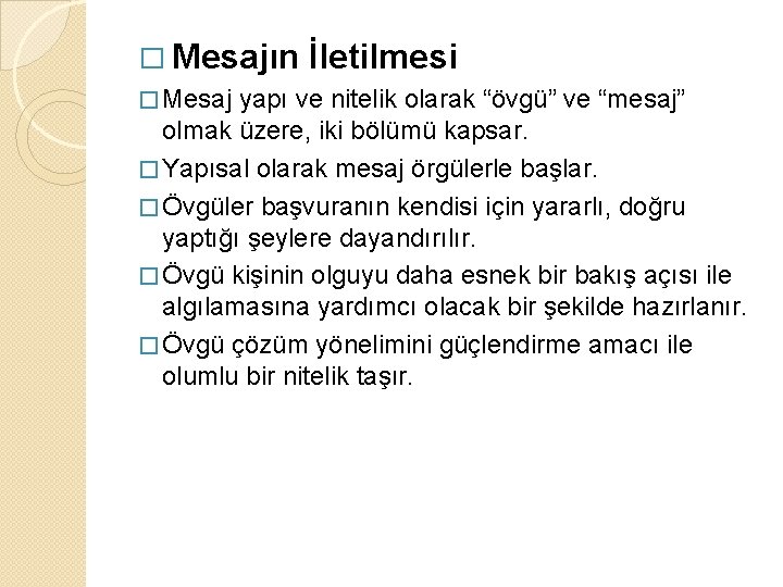 � Mesajın � Mesaj İletilmesi yapı ve nitelik olarak “övgü” ve “mesaj” olmak üzere,