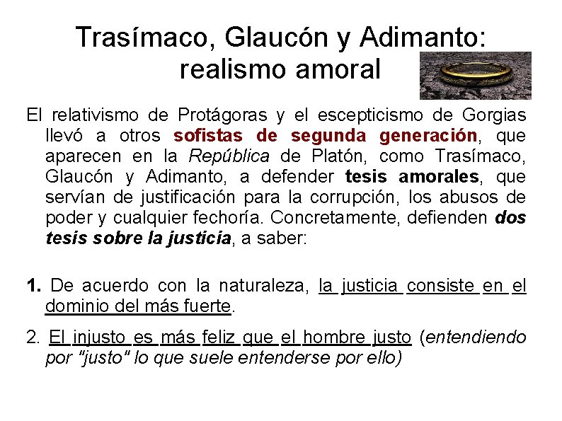Trasímaco, Glaucón y Adimanto: realismo amoral El relativismo de Protágoras y el escepticismo de Trasímaco, Glaucón y Adimanto: realismo amoral El relativismo de Protágoras y el escepticismo de