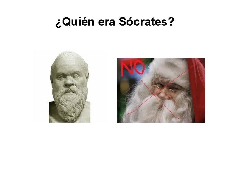 ¿Quién era Sócrates? ¿Quién era Sócrates?