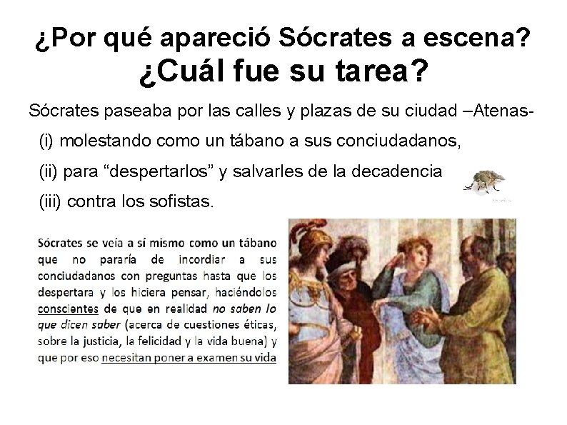 ¿Por qué apareció Sócrates a escena? ¿Cuál fue su tarea? Sócrates paseaba por las ¿Por qué apareció Sócrates a escena? ¿Cuál fue su tarea? Sócrates paseaba por las