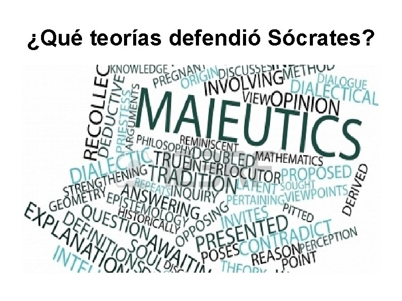 ¿Qué teorías defendió Sócrates? ¿Qué teorías defendió Sócrates?