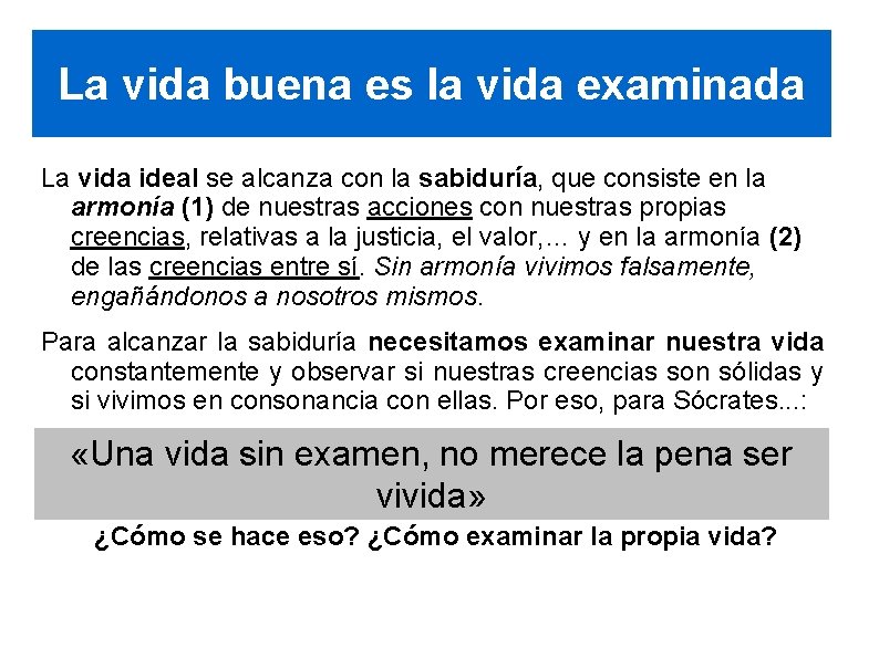 La vida buena es la vida examinada La vida ideal se alcanza con la La vida buena es la vida examinada La vida ideal se alcanza con la