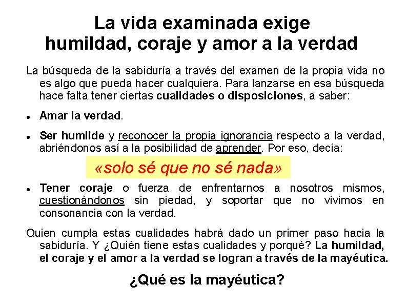 La vida examinada exige humildad, coraje y amor a la verdad La búsqueda de La vida examinada exige humildad, coraje y amor a la verdad La búsqueda de