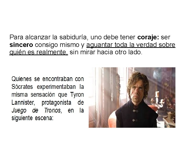 Para alcanzar la sabiduría, uno debe tener coraje: ser sincero consigo mismo y aguantar Para alcanzar la sabiduría, uno debe tener coraje: ser sincero consigo mismo y aguantar
