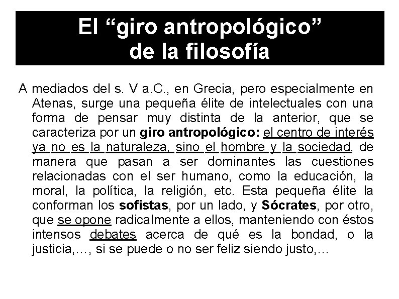 El “giro antropológico” de la filosofía A mediados del s. V a. C. , El “giro antropológico” de la filosofía A mediados del s. V a. C. ,