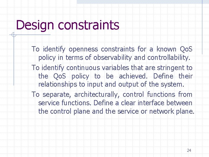Design constraints To identify openness constraints for a known Qo. S policy in terms Design constraints To identify openness constraints for a known Qo. S policy in terms