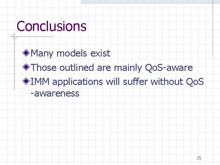 Conclusions Many models exist Those outlined are mainly Qo. S-aware IMM applications will suffer Conclusions Many models exist Those outlined are mainly Qo. S-aware IMM applications will suffer