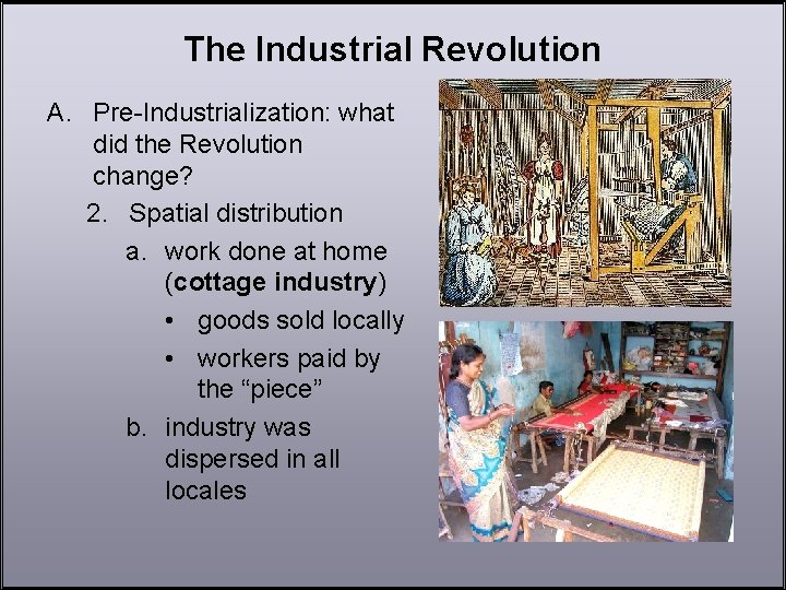 The Industrial Revolution A. Pre-Industrialization: what did the Revolution change? 2. Spatial distribution a.