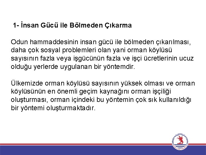 1 - İnsan Gücü ile Bölmeden Çıkarma Odun hammaddesinin insan gücü ile bölmeden çıkarılması, 1 - İnsan Gücü ile Bölmeden Çıkarma Odun hammaddesinin insan gücü ile bölmeden çıkarılması,