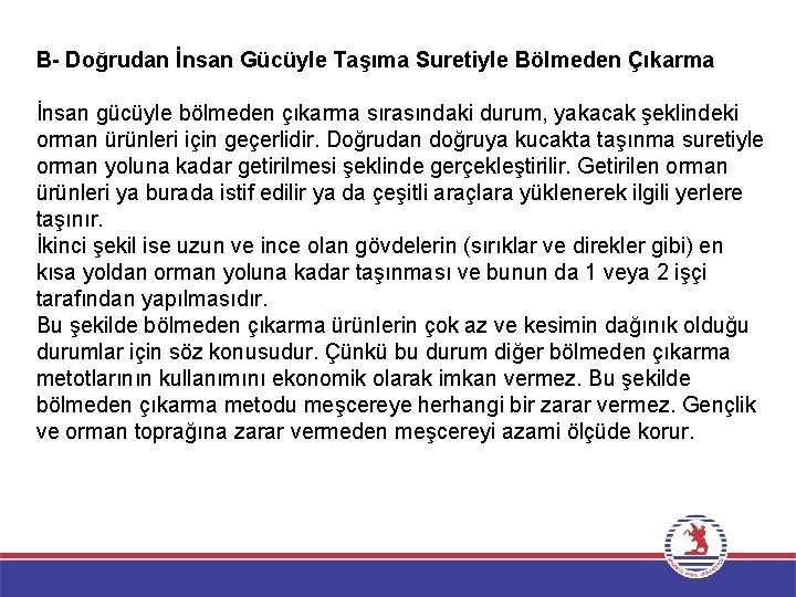 B- Doğrudan İnsan Gücüyle Taşıma Suretiyle Bölmeden Çıkarma İnsan gücüyle bölmeden çıkarma sırasındaki durum, B- Doğrudan İnsan Gücüyle Taşıma Suretiyle Bölmeden Çıkarma İnsan gücüyle bölmeden çıkarma sırasındaki durum,
