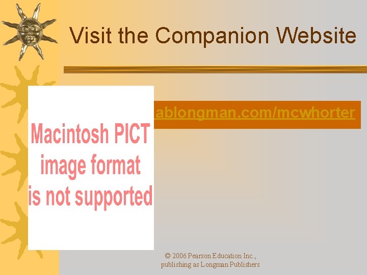 Visit the Companion Website http: //www. ablongman. com/mcwhorter © 2006 Pearson Education Inc. ,