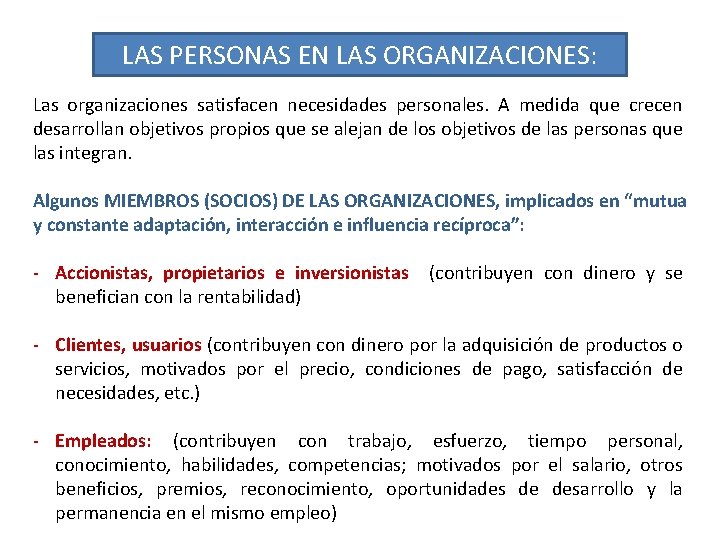 LAS PERSONAS EN LAS ORGANIZACIONES: Las organizaciones satisfacen necesidades personales. A medida que crecen