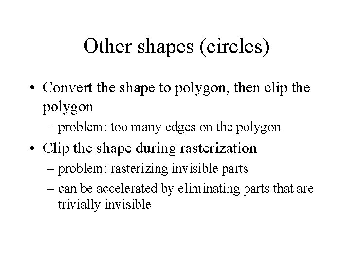 Other shapes (circles) • Convert the shape to polygon, then clip the polygon –