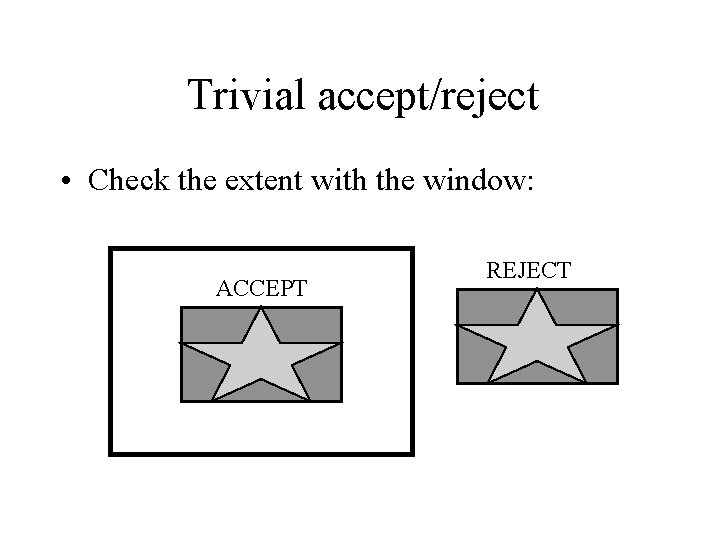 Trivial accept/reject • Check the extent with the window: ACCEPT REJECT 