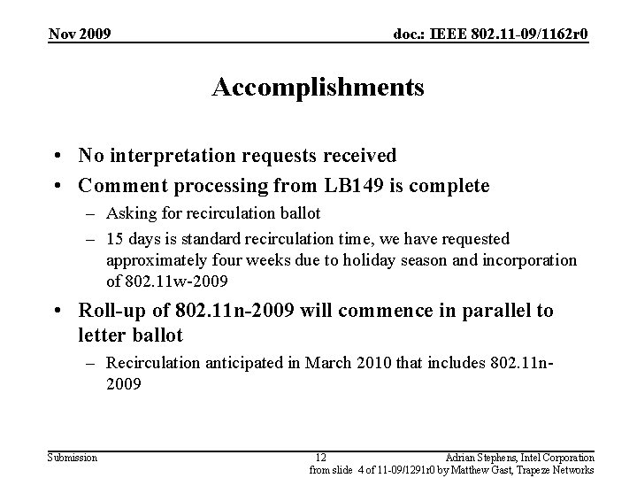 Nov 2009 doc. : IEEE 802. 11 -09/1162 r 0 Accomplishments • No interpretation