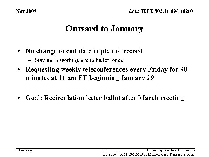 Nov 2009 doc. : IEEE 802. 11 -09/1162 r 0 Onward to January •