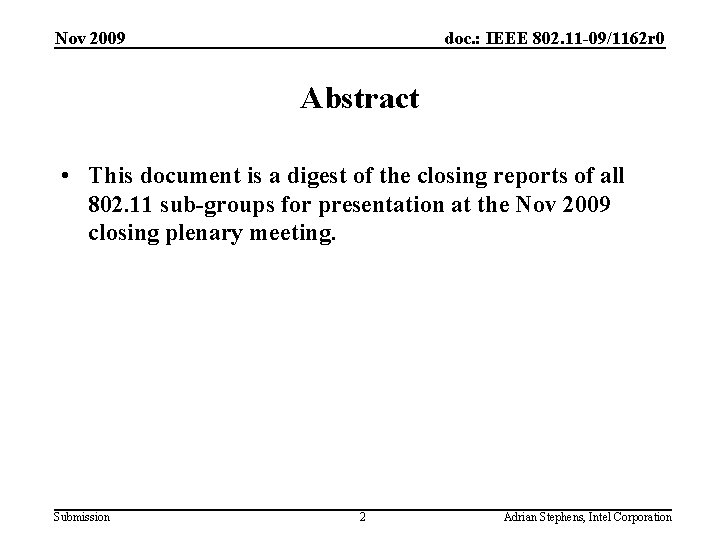 Nov 2009 doc. : IEEE 802. 11 -09/1162 r 0 Abstract • This document