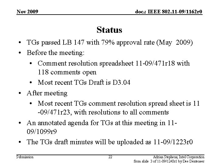 Nov 2009 doc. : IEEE 802. 11 -09/1162 r 0 Status • TGs passed