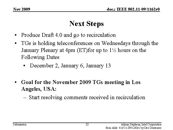 Nov 2009 doc. : IEEE 802. 11 -09/1162 r 0 Next Steps • Produce