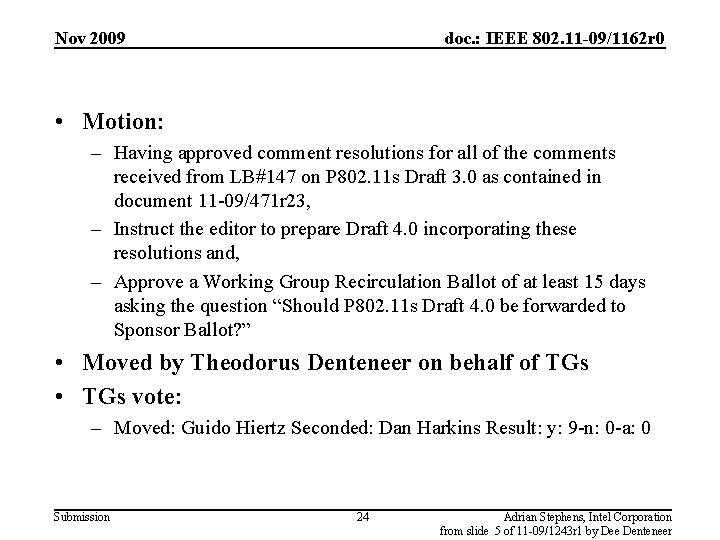 Nov 2009 doc. : IEEE 802. 11 -09/1162 r 0 • Motion: – Having