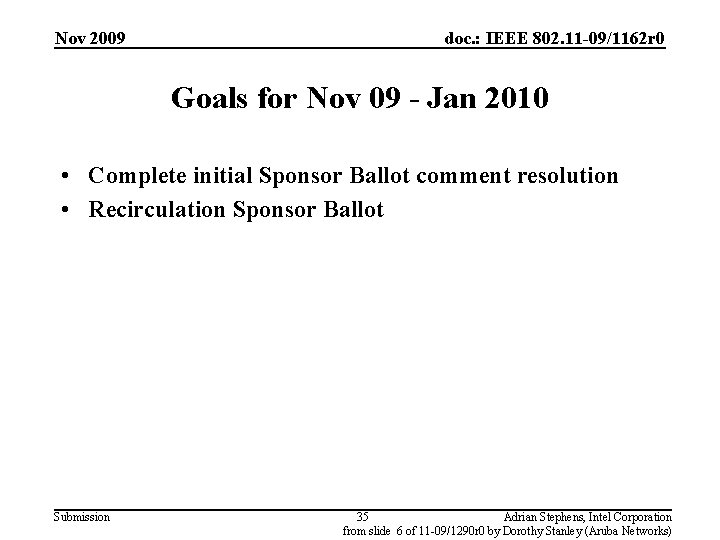Nov 2009 doc. : IEEE 802. 11 -09/1162 r 0 Goals for Nov 09