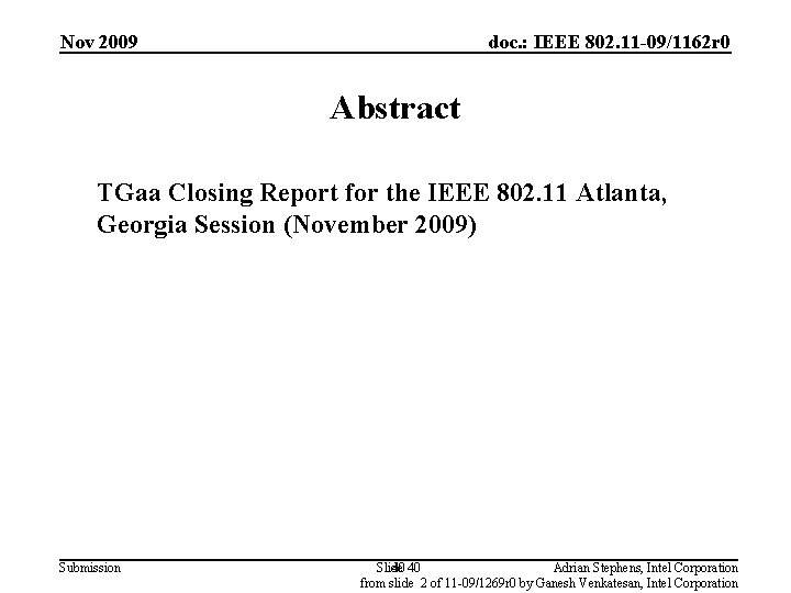 Nov 2009 doc. : IEEE 802. 11 -09/1162 r 0 Abstract TGaa Closing Report