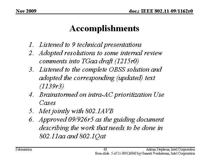 Nov 2009 doc. : IEEE 802. 11 -09/1162 r 0 Accomplishments 1. Listened to