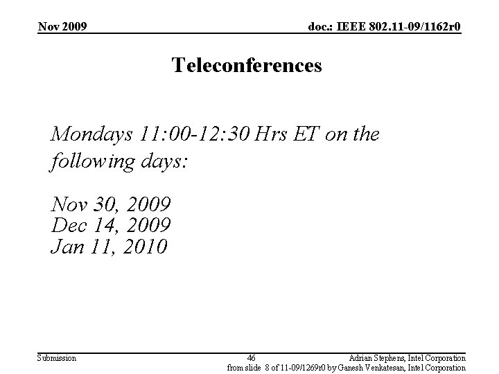 Nov 2009 doc. : IEEE 802. 11 -09/1162 r 0 Teleconferences Mondays 11: 00
