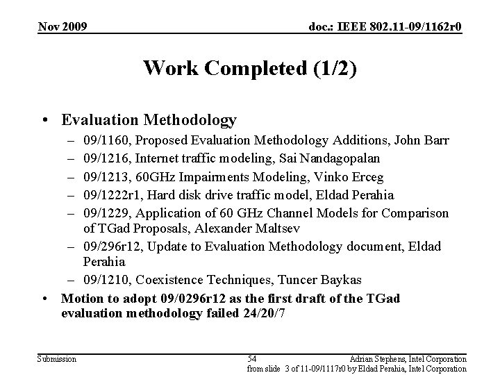 Nov 2009 doc. : IEEE 802. 11 -09/1162 r 0 Work Completed (1/2) •