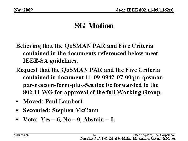 Nov 2009 doc. : IEEE 802. 11 -09/1162 r 0 SG Motion Believing that