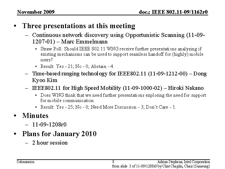 November 2009 doc. : IEEE 802. 11 -09/1162 r 0 • Three presentations at