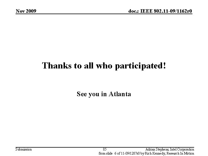 Nov 2009 doc. : IEEE 802. 11 -09/1162 r 0 Thanks to all who