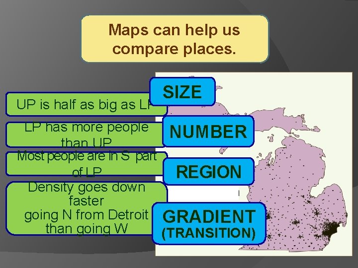Maps can help us compare places. Compare UP is halfthe as peninsulas big as